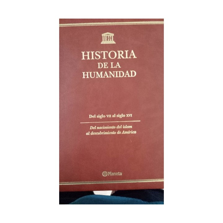 HISTORIA DE LA HUMANIDAD. Del siglo VII al siglo XVI: Del nacimiento del Islam al descubrimiento de América